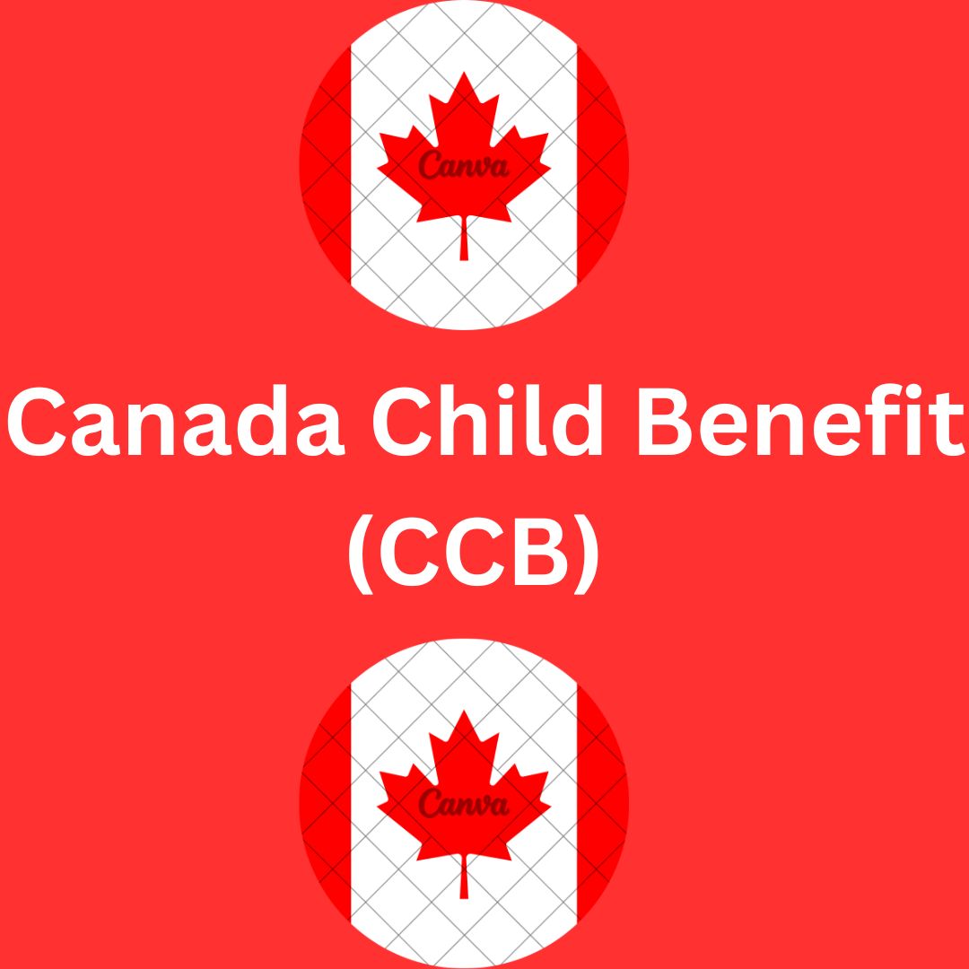 Canada Child Benefit (CCB)